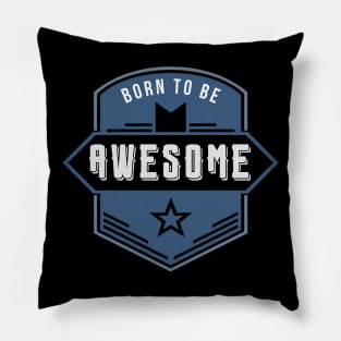 Born to be AWESOME Pillow