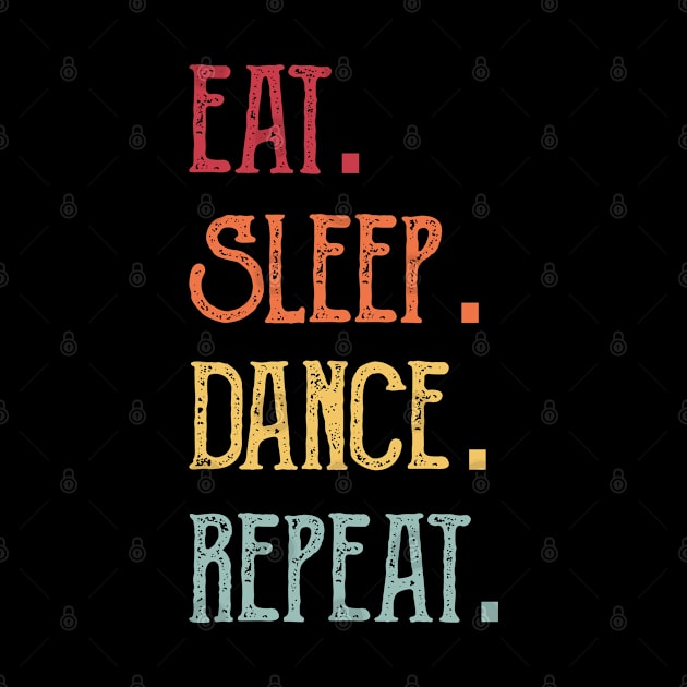 Eat Sleep Dance Repeat by Boo Face Designs