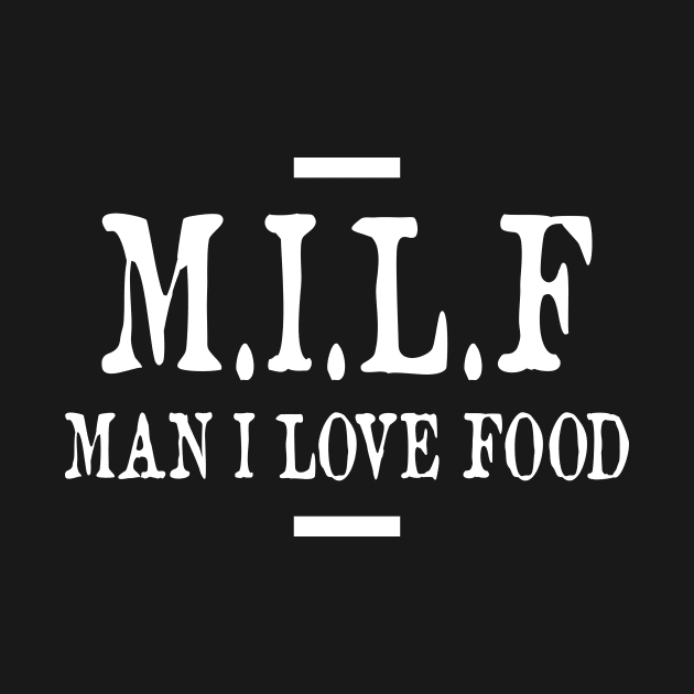 MILF - Man I Love Food by FluffigerSchuh