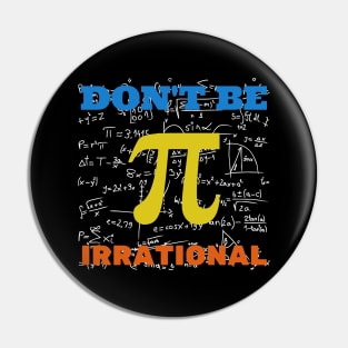 Don't Be Irrational Pi Day Pin