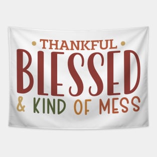 Thankful Blessed and Kind of a Mess Tapestry