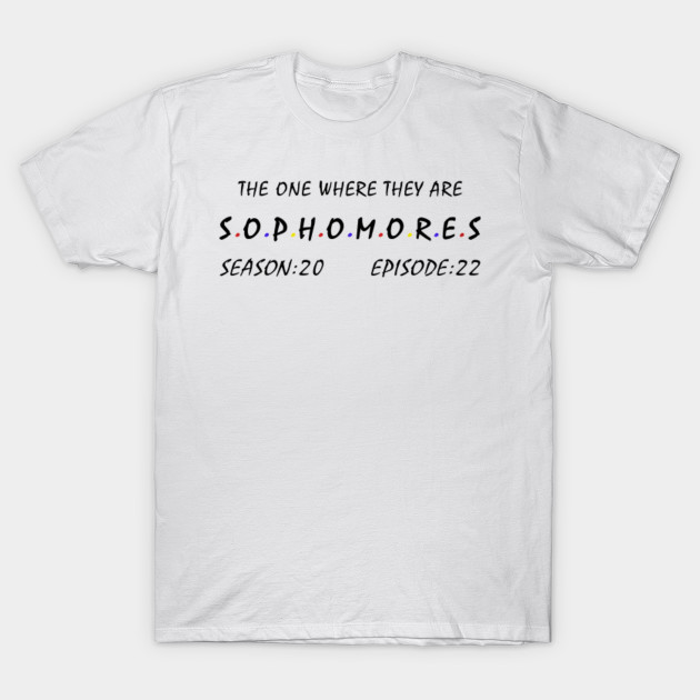 Sophomores T Shirt The One Where They Are Sophomores Shirt