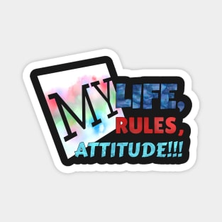 MY LIFE, MY RULES,  MY ATTITUDE!!! Magnet