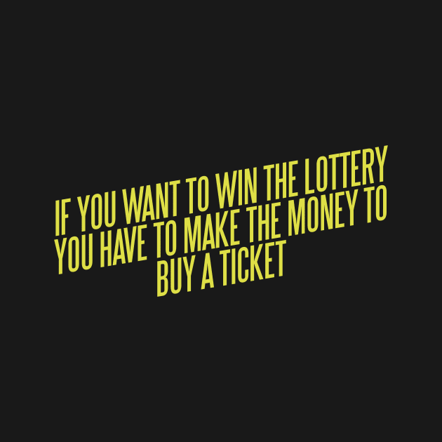 If You Want To Win The Lottery by pinemach