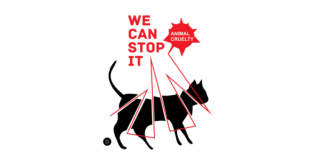 Stop the Animal Cruelty! - Cat - Posters and Art Prints | TeePublic