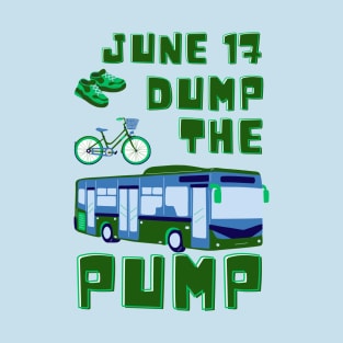 Dump the Pump! T-Shirt