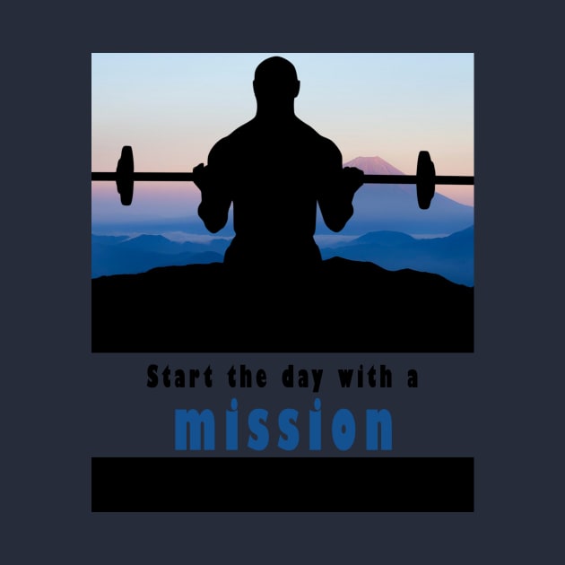 Start The Day With A Mission by Obehiclothes