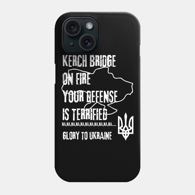 KERCH BRIDGE ON FIRE YOUR DEFENSE IS TERRIFIED Phone Case by Myartstor 