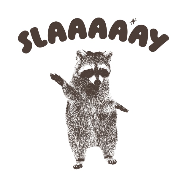 Slaaaaay shirt, Raccoon T Shirt, Weird T Shirt, Meme T Shirt, Trash Panda T Shirt, Unisex by CamavIngora