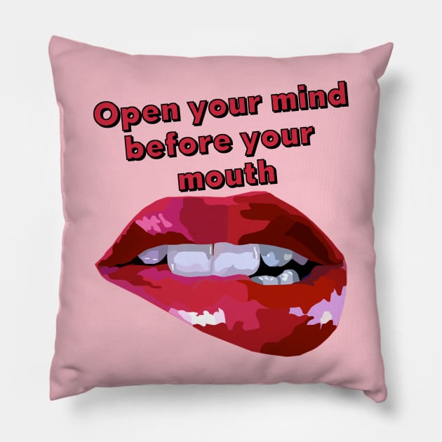 Open Your Mind Before Your Mouth Pillow by Lynndarakos