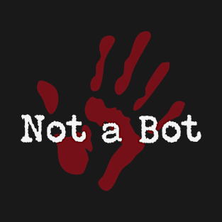 Not a Bot, Still Human, AI Joke T-Shirt