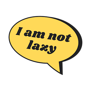 Lazy or Not? T-Shirt