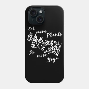 Eat more plants do more yoga! - For Black backgroungs Phone Case