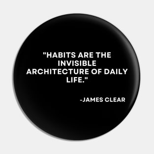 Habits are the invisible architecture of daily life Atomic Habits James Clear Pin