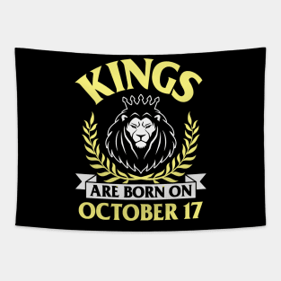 Kings Are Born On October 17 Happy Birthday To Me You Papa Daddy Uncle Brother Husband Son Tapestry