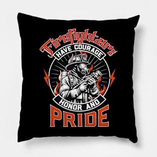 Firefighters Have Courage Honor & Pride Pillow