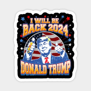 I'll Be Back Donald Trump 2024 Magnet