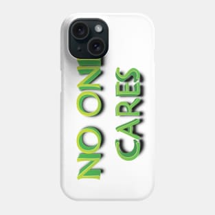 NO ONE CARES || FUNNY QUOTES Phone Case