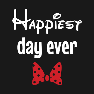 Happiest Day Ever T-Shirt