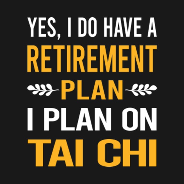 Funny My Retirement Plan Tai Chi by Happy Life