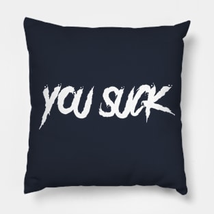 You Suck Pillow