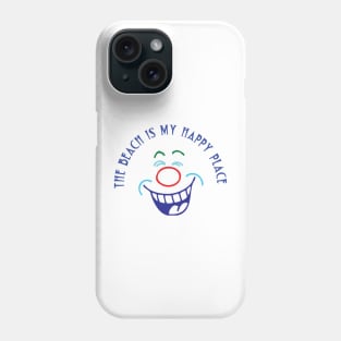 "The Beach Is My Happy Place." Phone Case