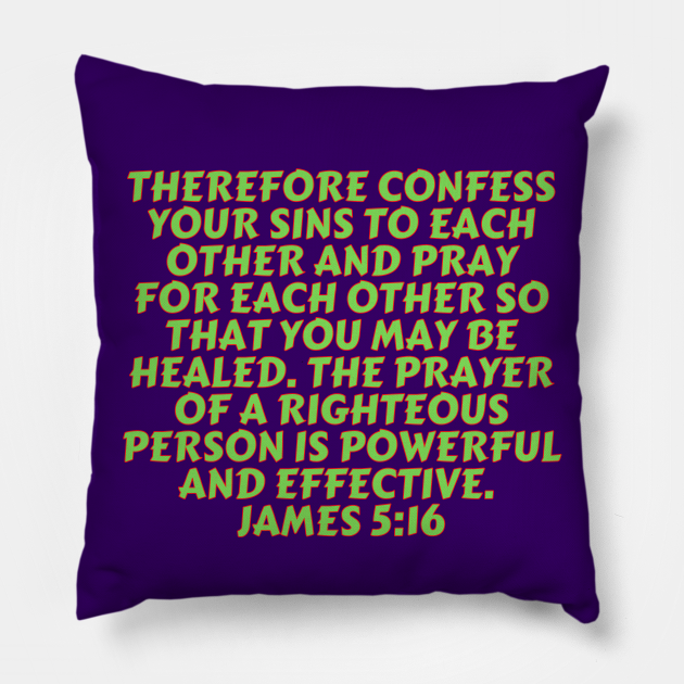 Jas 5:16 Gifts Jas 5:16 Bible Verse Multicolor 16x16 Therefore Confess Your sins to Each ot Throw Pillow Jas 5:16 Gifts Jas 5:16 Bible Verse Multicolor 16x16 Therefore Confess Your sins to Each ot Throw Pillow
