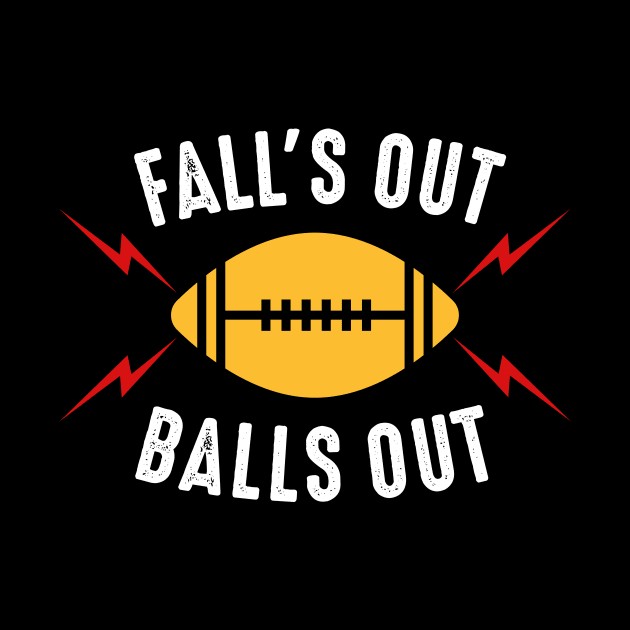 Fall's Out Balls Out Football by oskibunde