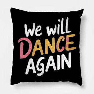 We will dance again Pillow