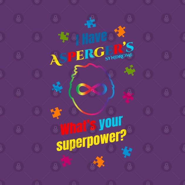 I Have Asperger's Syndrome What's Your Superpower? by CreativeWear