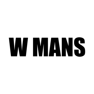 W Mans II (blk text) T-Shirt