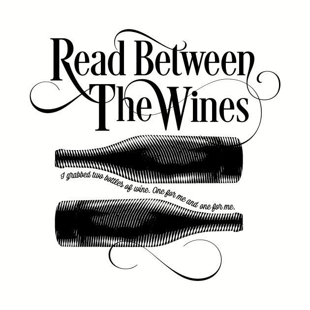 Read Between The Wines - funny wine drinker by eBrushDesign