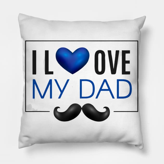 I Love My Dad - Father's Day Gifts Pillow by busines_night