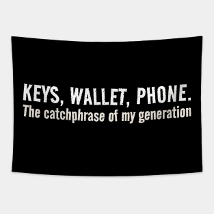 Keys wallet phone Funny Millenial Tapestry