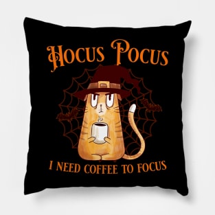 Hocus pocus I need coffee to focus Pillow