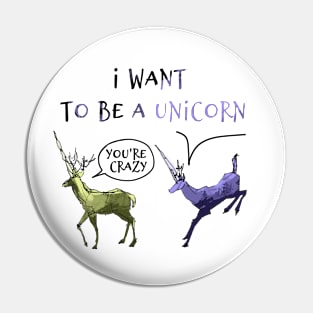 I want to be a unicorn Pin