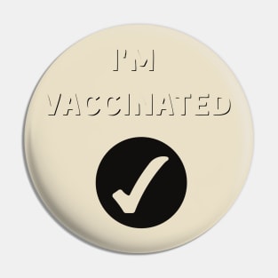 I'm Vaccinanated Pin