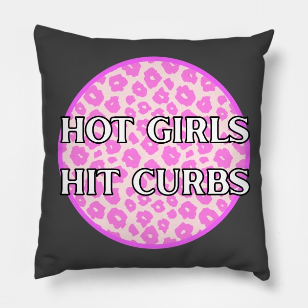 Hot Girls Hit Curbs Leopard Print Pillow by Caring is Cool