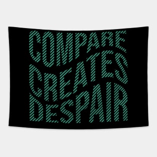 Compare creates despair Quote Tapestry