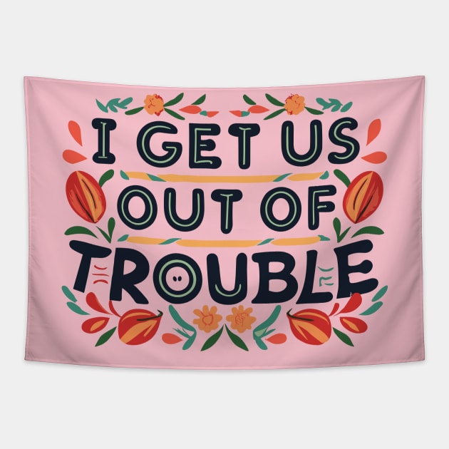 I Get Us Out of Trouble Tapestry by CosmicCat