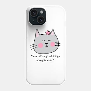 ALL THINGS BELONG TO CATS/ Cute Cat Quote Phone Case