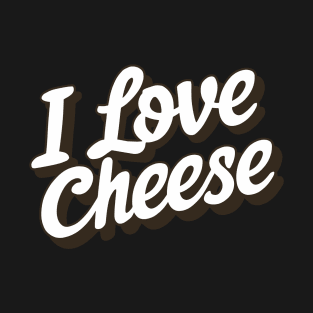 I Love Cheese T-Shirt