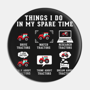 Things I Do in My Spare Time - Funny Tractors Pin