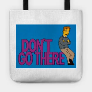 Don't Go There - Simpsons Parody TV Sitcom Tote