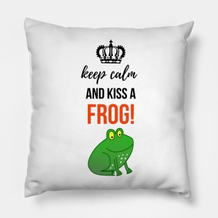 Keep Calm And Kiss A Frog! Pillow