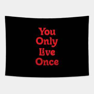 YOU ONLY LIVE ONCE! Tapestry