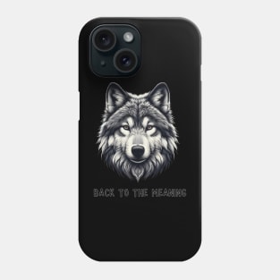 Wolf  Design - Back to the Meaning Phone Case