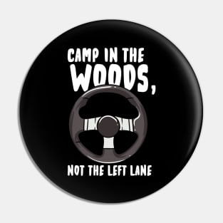 Camp In The Woods Not the Left Lane Pin