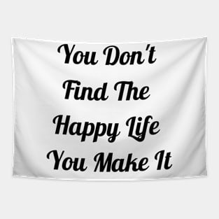 You Make The Happy Life Tapestry