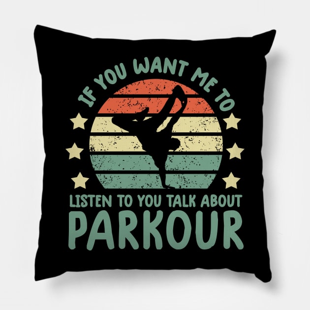Retro If you want Me To Listen To You parkour Freerunning Pillow by David Brown